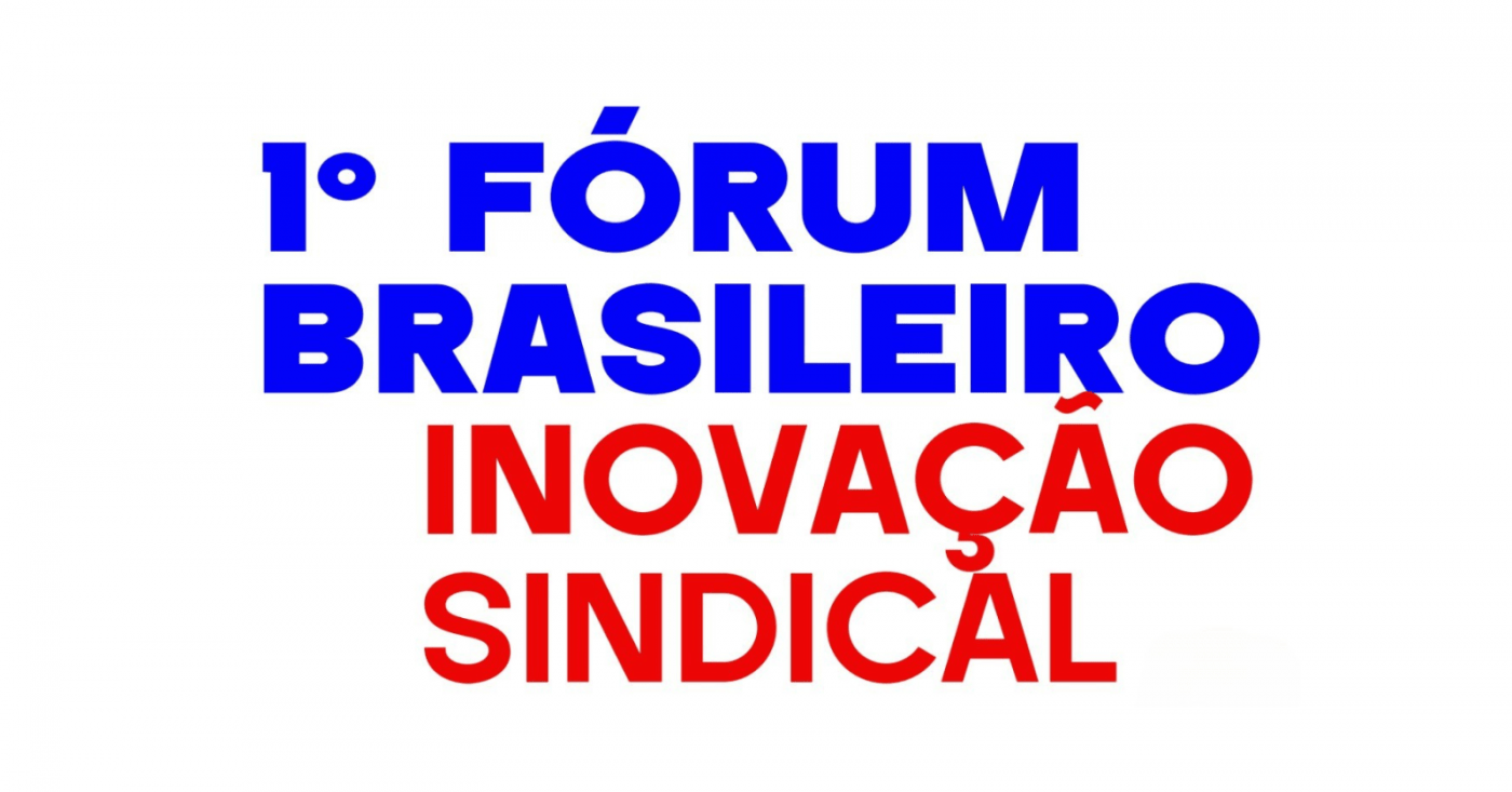 1º Fórum Brasileiro de Inovação Sindical